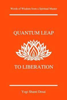 Paperback Quantum Leap to Liberation: Words of Wisdom from a Spiritual Master Book