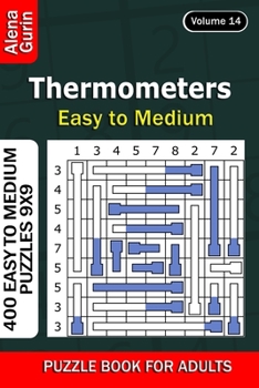 Paperback Thermometers puzzle book for Adults: 400 Easy to Medium Puzzles 9x9 (Volume 14) Book