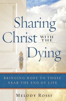 Paperback Sharing Christ With the Dying: Bringing Hope to Those Near the End of Life Book