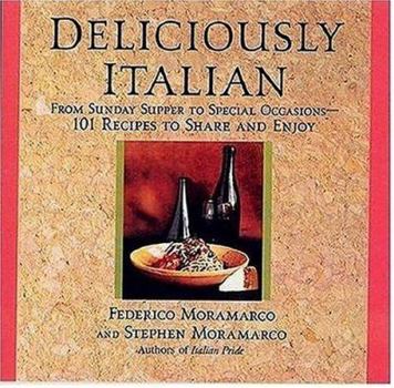Hardcover Deliciously Italian: From Sunday to Special Occasions 101 Recipes to Share and Enjoy Book