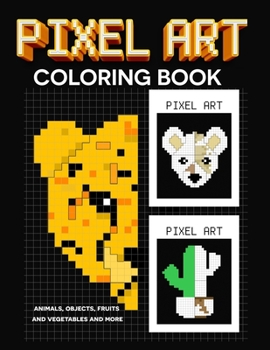 Paperback PIXEL art coloring book: animals, objects, fruits and vegetables and more Book