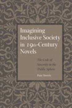 Hardcover Imagining Inclusive Society in Nineteenth-Century Novels: The Code of Sincerity in the Public Sphere Book