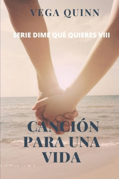 Canción para una vida (erótica) (Dime qué quieres) (Spanish Edition)