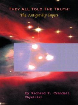 Paperback They All Told the Truth: The Antigravity Papers Book