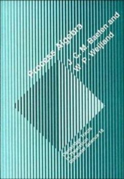 Process Algebra (Cambridge Tracts in Theoretical Computer Science) - Book  of the Cambridge Tracts in Theoretical Computer Science