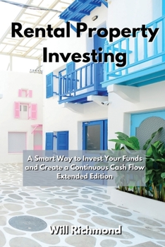 Paperback Rental Property Investing: A Smart Way to Invest Your Funds and Create Continuous Cash Flow Extended Edition Book