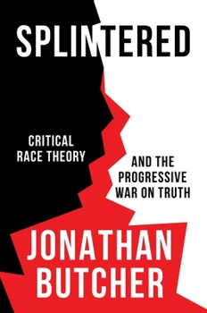 Hardcover Splintered: Critical Race Theory and the Progressive War on Truth Book