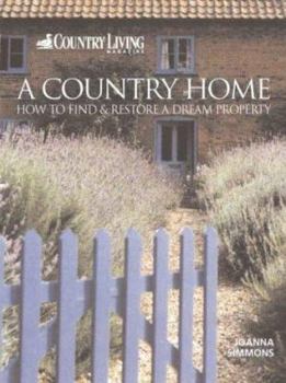 Paperback A Country Home : How to Find and Restore Your Dream Property Book