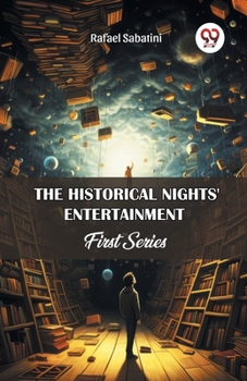 The historical nights' entertainment: First series