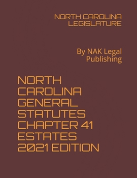 Paperback North Carolina General Statutes Chapter 41 Estates 2021 Edition: By NAK Legal Publishing Book