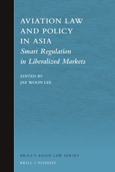 Hardcover Aviation Law and Policy in Asia: Smart Regulation in Liberalized Markets Book