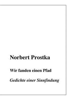 Paperback Wir fanden einen Pfad: Gedichte einer Sinnfindung [German] Book