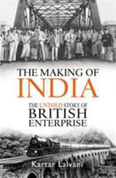 Hardcover The Making of India: The Untold Story of British Enterprise Book