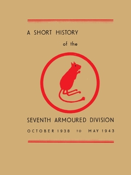 Paperback A Short History of the Seventh Armoured Division: October 1938 - May 1943 Book