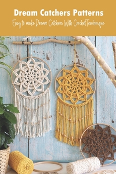 Paperback Dream Catchers Patterns: Easy to make Dream Catchers With Crochet Teachnique Book