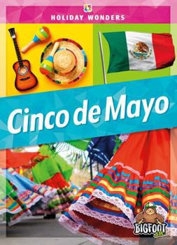 Cinco de Mayo - Holiday Wonders Series, Nonfiction Reading About Traditions & History for Young Readers Kindergarten - Grade 3 - Bigfoot Jr. Collection - Book  of the Holiday Wonders