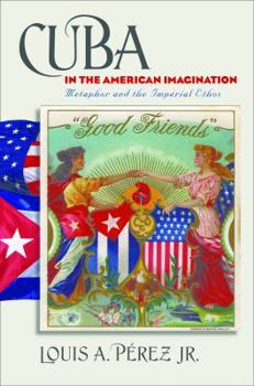 Paperback Cuba in the American Imagination: Metaphor and the Imperial Ethos Book