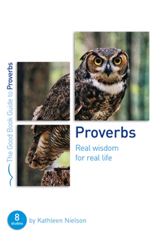 Proverbs: Real Wisdom for Real Life - Book  of the Good Book Guides