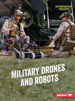 Military Drones and Robots (Cutting-Edge Military Tech (Alternator Books (R) ))