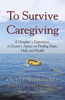 Paperback To Survive Caregiving: A Daughter's Experience, A Doctor's Advice on Finding Hope, Help and Health Book