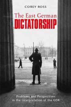 Paperback The East German Dictatorship: Problems and Perspectives in the Interpretation of the Gdr Book