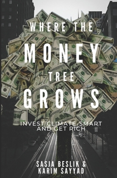 Paperback Where the Money Tree Grows: Invest Climate-Smart and Get Rich Book