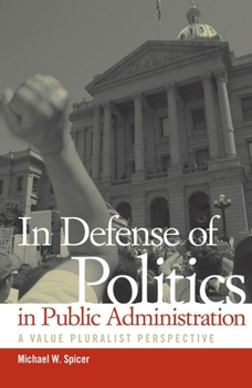 In Defense of Politics in Public Administration: A Value Pluralist Perspective - Book  of the Public Administration: Criticism and Creativity