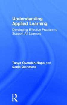 Hardcover Understanding Applied Learning: Developing Effective Practice to Support All Learners Book