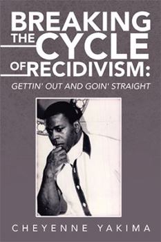 Paperback Breaking the Cycle of Recidivism: Gettin' Out and Goin' Straight Book