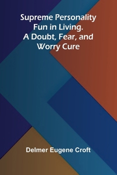 Paperback Supreme Personality: Fun in Living. A Doubt, Fear, and Worry Cure Book