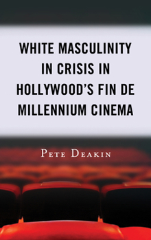 Paperback White Masculinity in Crisis in Hollywood's Fin de Millennium Cinema Book