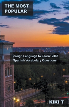 The Most Popular Foreign Language to Learn: 2367 Spanish Vocabulary Questions