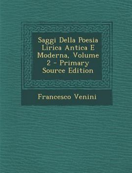 Paperback Saggi Della Poesia Lirica Antica E Moderna, Volume 2 [Italian] Book