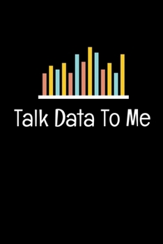 Talk Data To Me: Blank Lined Journal Gift For Computer Data Science Related People.