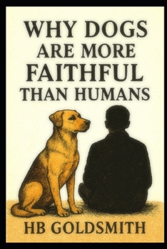 Why Dogs are More Faithful than Humans