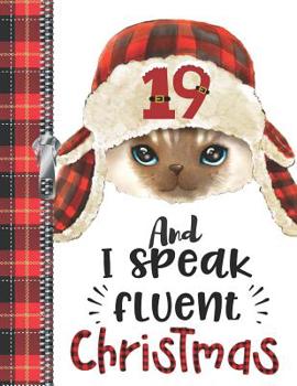 19 And I Speak Fluent Christmas: Teen Boys Or Girls Lumberjack Plaid Large A4 Cat College Ruled Composition Writing Notebook For School