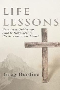 Paperback Life Lessons: How Jesus Guides our Path to Happiness in His Sermon on the Mount Book