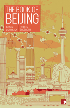 The Book of Beijing - Book  of the Reading the City: A City in Short Fiction