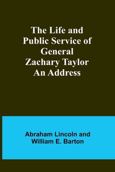 Paperback The Life and Public Service of General Zachary Taylor: An Address Book