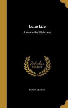 Hardcover Lone Life: A Year in the Wilderness Book