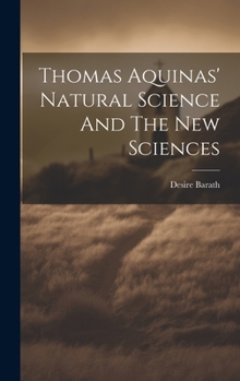 Hardcover Thomas Aquinas' Natural Science And The New Sciences Book