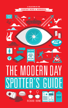 Paperback The Modern Day Spotter's Guide: A Collection of the Everyday Weird & Wonderful Book