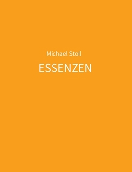 Paperback ESSENZEN orange: 5. Jahresband der Dichtung ESSENZEN von Michael Stoll [German] Book