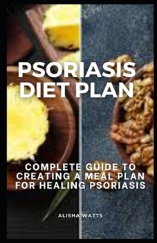 Paperback Psoriasis Diet Plan: Complete Guide to Creating a Meal Plan for Healing Psoriasis Book
