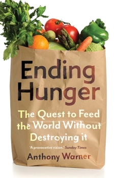 Paperback Ending Hunger: The Quest to Feed the World Without Destroying It Book
