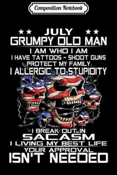Composition Notebook: Mens July Grumpy Old Man I Have Tattoos  Journal/Notebook Blank Lined Ruled 6x9 100 Pages