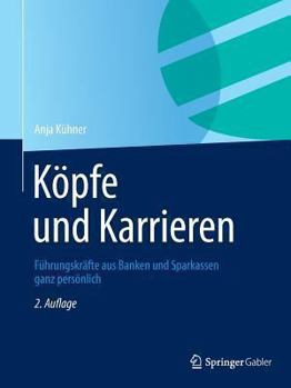 Paperback Köpfe Und Karrieren: Führungskräfte Aus Banken Und Sparkassen Ganz Persönlich [German] Book