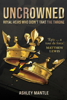 Hardcover Uncrowned: Royal Heirs Who Didn't Take the Throne Book