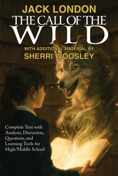 Paperback The Call of the Wild: Complete Text with Analysis, Discussion, Questions, and Learning Tools for High School Literature Book