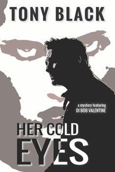 Her Cold Eyes - Book #4 of the DI Bob Valentine